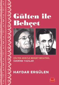Gülten İle Behçet & Gülten Akın ile Behçet Necatigil Üzerine Yazılar