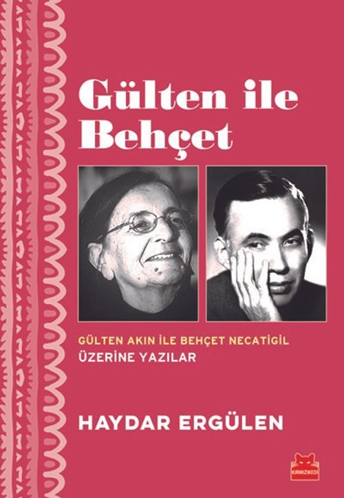 Gülten İle Behçet & Gülten Akın ile Behçet Necatigil Üzerine Yazılar