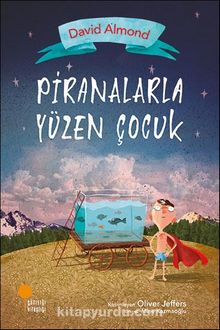 Piranalarla Yüzen Çocuk - David Almond