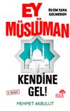 Ey M&uuml;sl&uuml;man Kendine Gel!