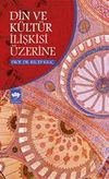Din ve K&uuml;lt&uuml;r İlişkisi &Uuml;zerine