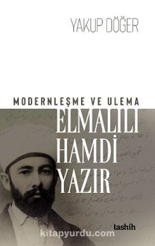 Modernleşme ve Ulema Elmalılı Hamdi Yazır - Yakup Döğer