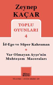 Toplu Oyunları 4 / İd-Ego ve Süper Kahraman - Var Olmayan Ayşe'nin Muhteşem Maceraları