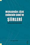 Muradhan -Zade Eb&ucirc;bekir Sıdk&icirc; ve Şiirleri
