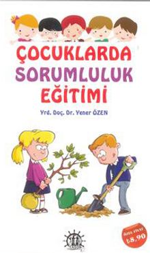 Çocuklarda Sorumluluk Eğitimi - Yener Özen