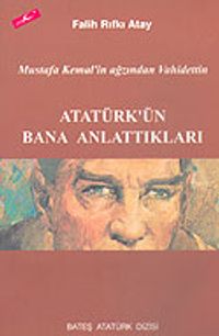 Atatürk'ün Bana Anlattıkları & Mustafa Kemal'in Ağzından Vahidettin
