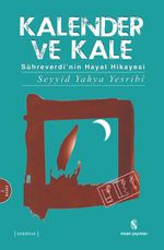 Kalender ve Kale & Sühreverdi'nin Hayat Hikayesi