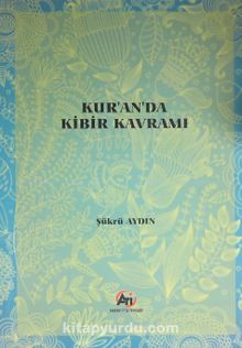 Kur'an'da Kibir Kavramı - Şükrü Aydın