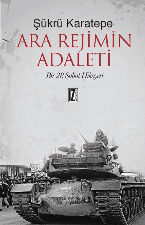 Ara Rejimin Adaleti & Bir 28 Şubat Hikayesi