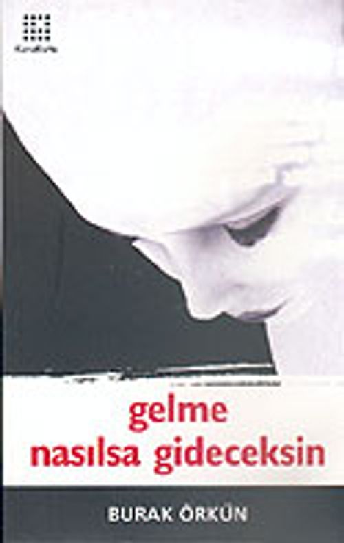 Gelme Nasılsa Gideceksin