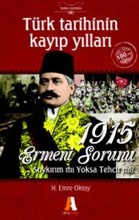 Türk Tarihinin Kayıp Yılları & 1915 Ermeni Sorunu