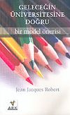 Geleceğin &Uuml;niversitesine Doğru Bir Model &Ouml;nerisi