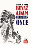 Beyaz Adam Gelmeden &Ouml;nce