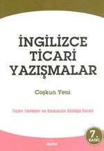 İngilizce Ticari Yazışmalar (Ticari Terimler ve Bankacılık Sözlüğü İlaveli)
