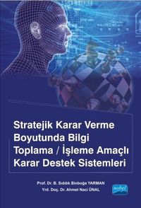 Stratejik Karar Verme Boyutunda Bilgi Toplama/İşleme Amaçlı Karar Destek Sistemleri