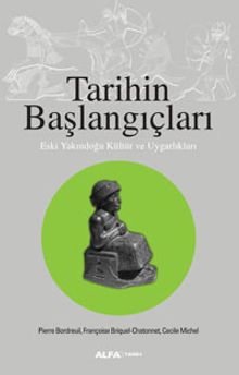 Tarihin Başlangıçları & Eski Yakındoğu Kültür ve Uygarlıkları