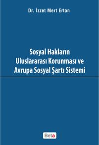 Sosyal Hakların Uluslararası Korunması ve Avrupa Sosyal Şartı Sistemi