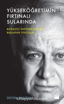 Yükseköğretimin Fırtınalı Sularında - Üstün Ergüder