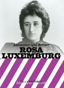 Aktivistler İçin Rehber : Rosa Luxemburg