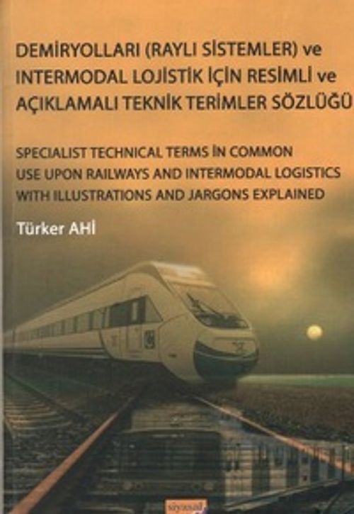 Demiryolları (Raylı Sistemler) ve Intermodal Lojistik İçin Resimli ve Açıklamalı Teknik Resimler Sözlüğü 