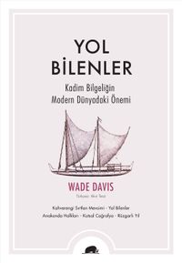 Yol Bilenler & Kadim Bilgeliğin Modern Dünyadaki Önemi