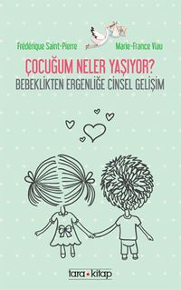 Çocuğum Neler Yaşıyor? & Bebeklikten Ergenliğe Cinsel Gelişim