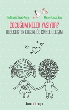 Çocuğum Neler Yaşıyor? & Bebeklikten Ergenliğe Cinsel Gelişim