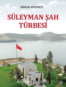 Süleyman Şah Türbesi - Erhan Afyoncu
