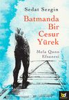 Batmanda Bir Cesur Yürek & Mela Quno Efsanesi
