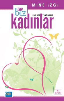 Biz Kadınlar (Kadınca Yansımalar)