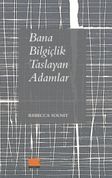 Bana Bilgiçlik Taslayan Adamlar