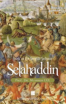 Şark'ın En Sevgili Sultanı Selahaddin - Doç. Dr. Muammer Gül