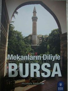 Mekanların Diliyle Bursa