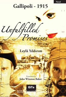 Unfulfilled Promises  & Gallipoli 1915
