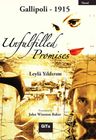 Unfulfilled Promises  &amp; Gallipoli 1915