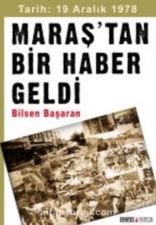 Tarih: 19 Aralık 1978 Maraş'tan Bir Haber Geldi - Bilsen Başaran