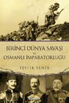 Birinci D&uuml;nya Savaşı ve Osmanlı İmparatorluğu