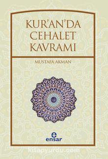Kur'an'da Cehalet Kavramı - Mustafa Akman