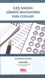 125 Soruda Gümrük Mevzuatında Para Cezaları