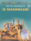 B&uuml;y&uuml;k Makineler / İş Makineleri