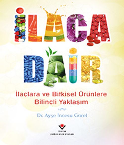 İlaca Dair & İlaçlara ve Bitkisel Ürünlere Bilinçli Yaklaşım
