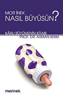 Mor İnek Nasıl Büyüsün? & Karlı Büyümenin Kitabı