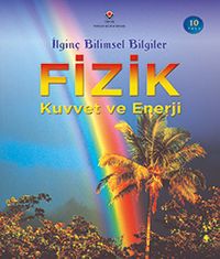 Fizik - Kuvvet ve Enerji / İlginç Bilimsel Bilgiler