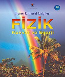 Fizik - Kuvvet ve Enerji / İlginç Bilimsel Bilgiler