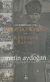 Mustafa Kemal ve Kurtuluş Savaşı & &Uuml;lkeye Adanmış Bir Yaşam