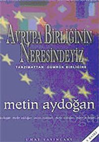 Avrupa Birliğinin Neresindeyiz Tanzimattan Gümrük Birliğine
