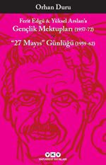 Ferit Edgü - Yüksel Arslan'a Gençlik Mektupları (1957-72) & 27 Mayıs Günlüğü (1959-62)
