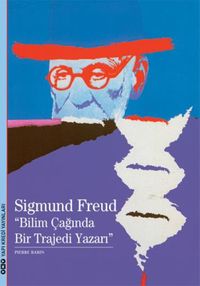 Sigmund Freud & Bilim Çağında Bir Trajedi Yazarı