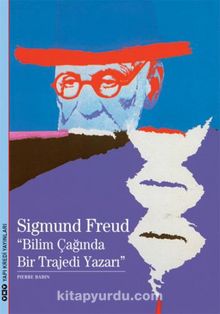 Sigmund Freud & Bilim Çağında Bir Trajedi Yazarı - Pierre Babin