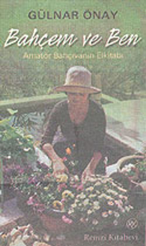 Bahçem ve Ben & Amatör Bahçıvanın Elkitabı